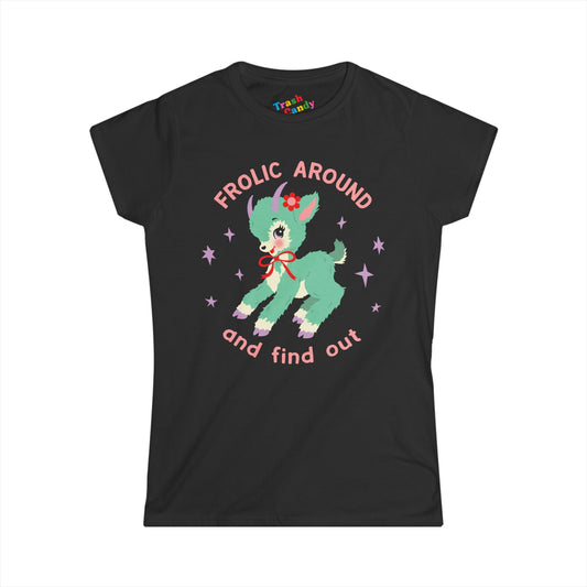 Frolic Around and Find Out Women's T-shirt