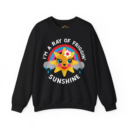 I'm a Ray of Friggin' Sunshine Sweatshirt