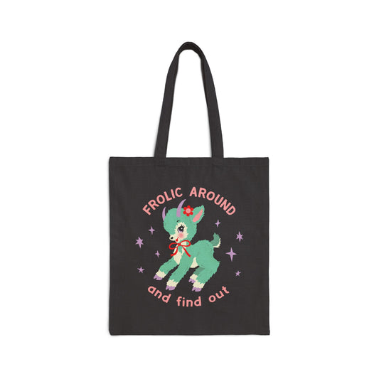 Frolic Around and Find Out Tote Bag