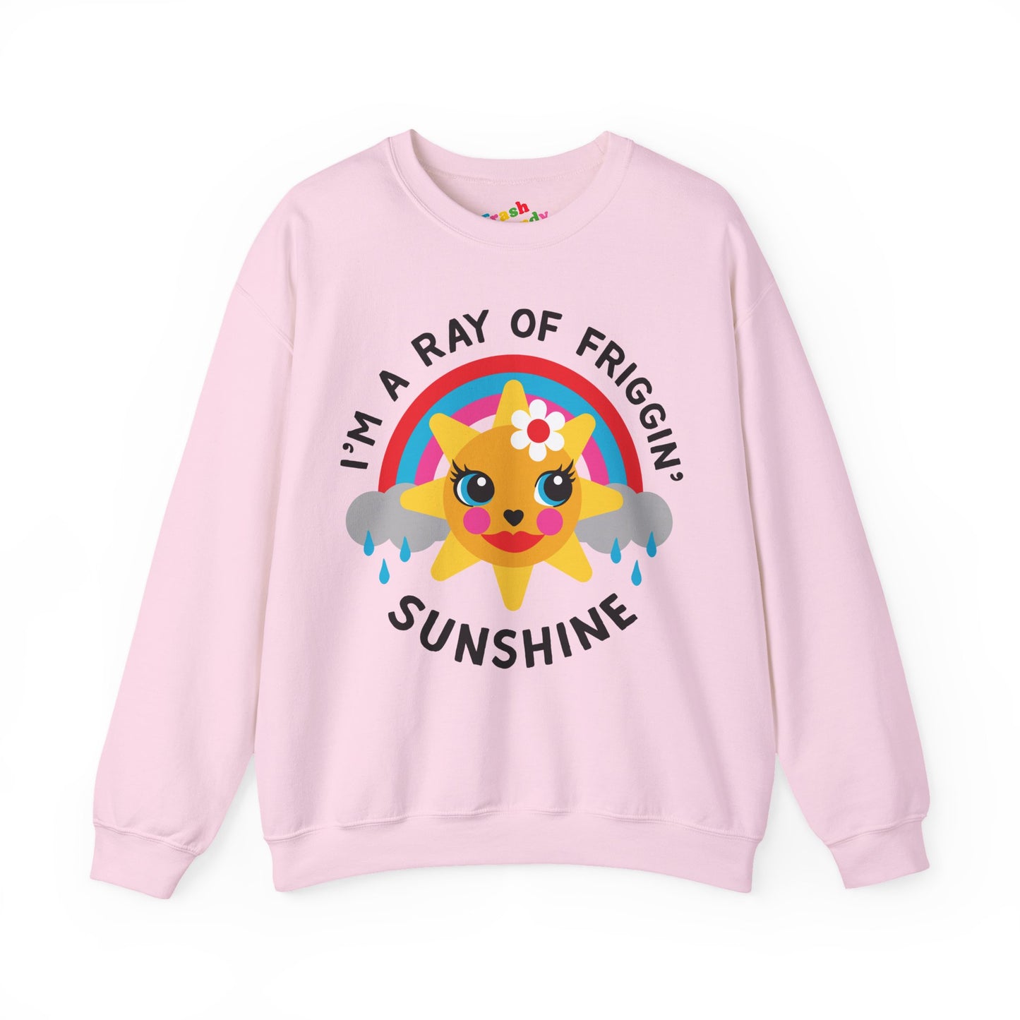 I'm a Ray of Friggin' Sunshine Sweatshirt