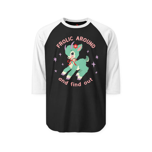 Frolic Around and Find Out Raglan Baseball Shirt