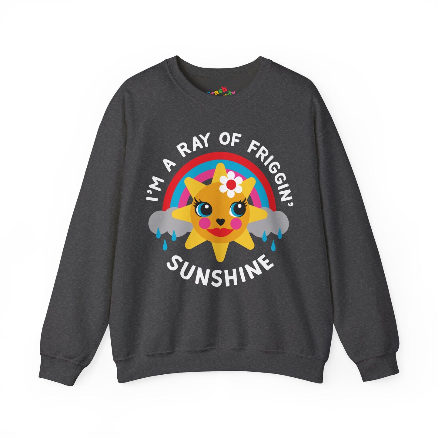 I'm a Ray of Friggin' Sunshine Sweatshirt