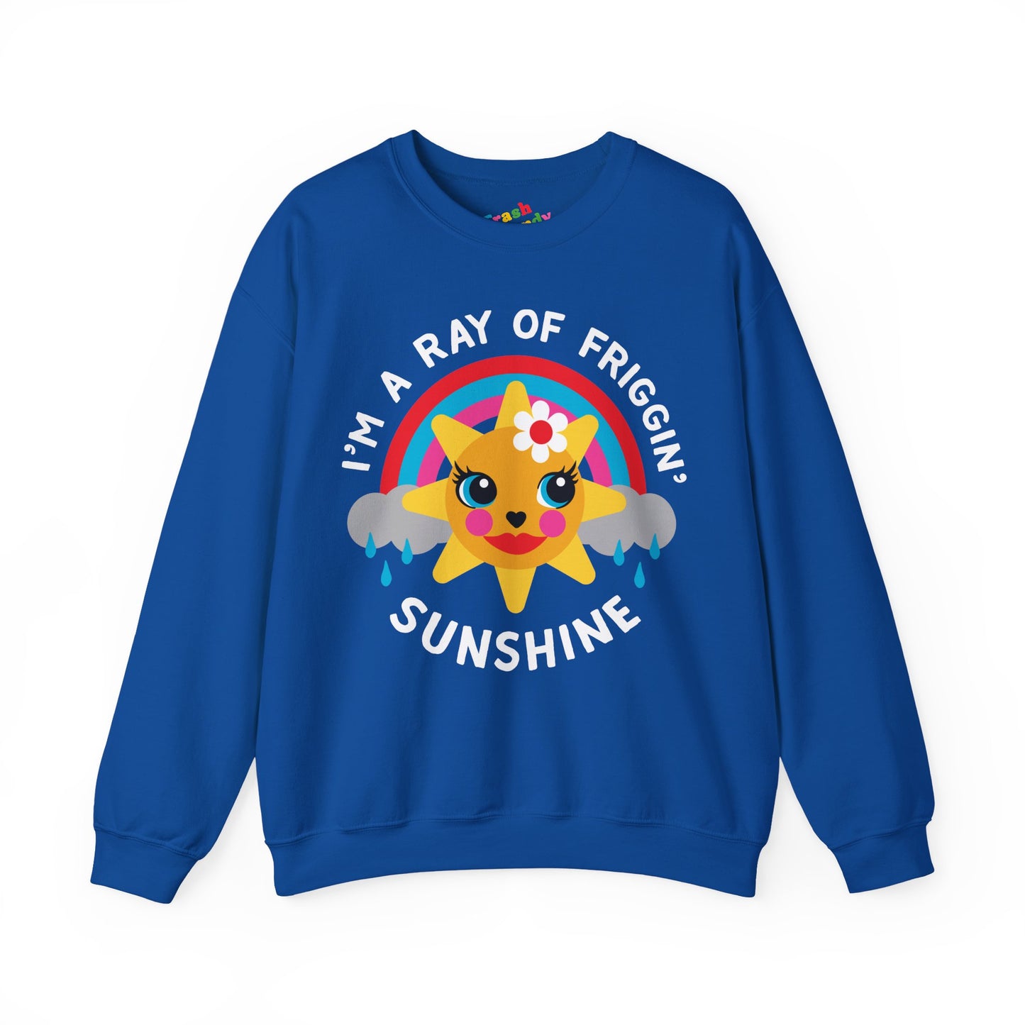 I'm a Ray of Friggin' Sunshine Sweatshirt