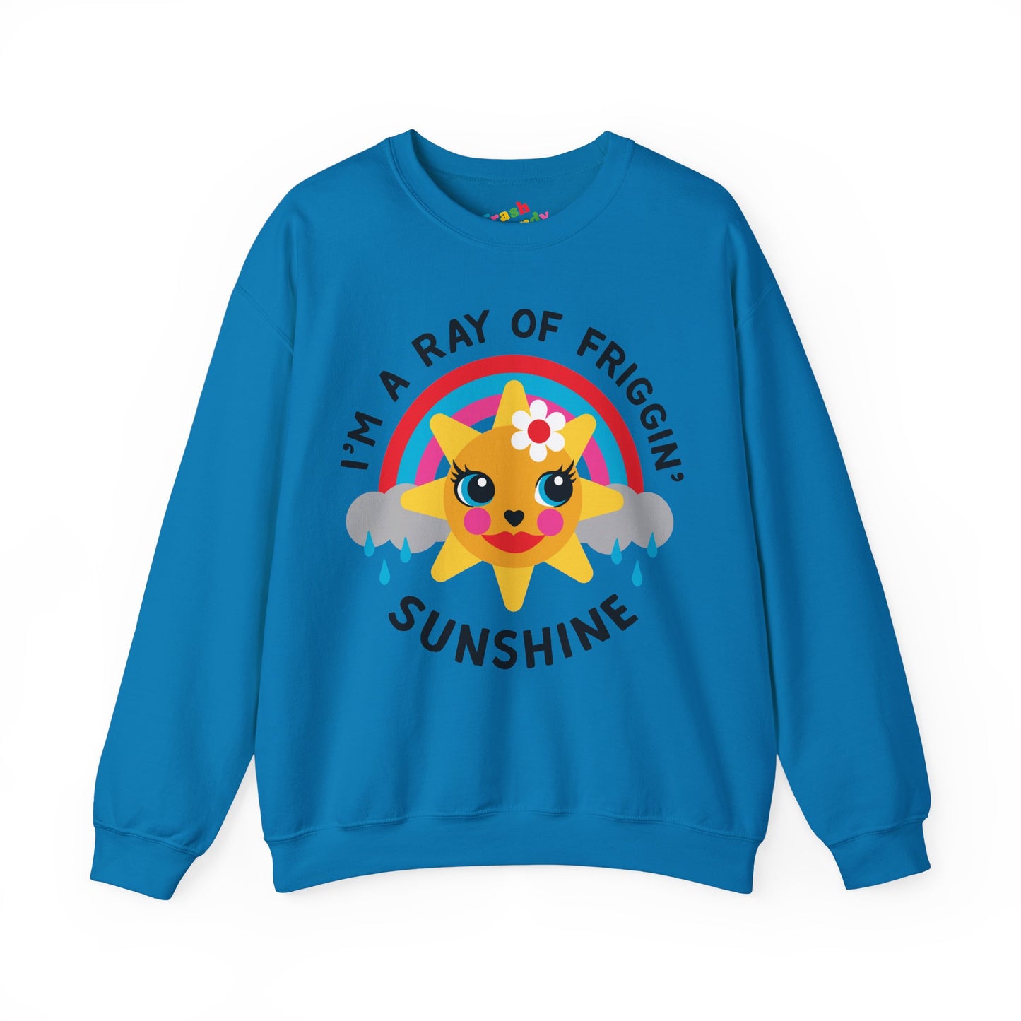 I'm a Ray of Friggin' Sunshine Sweatshirt