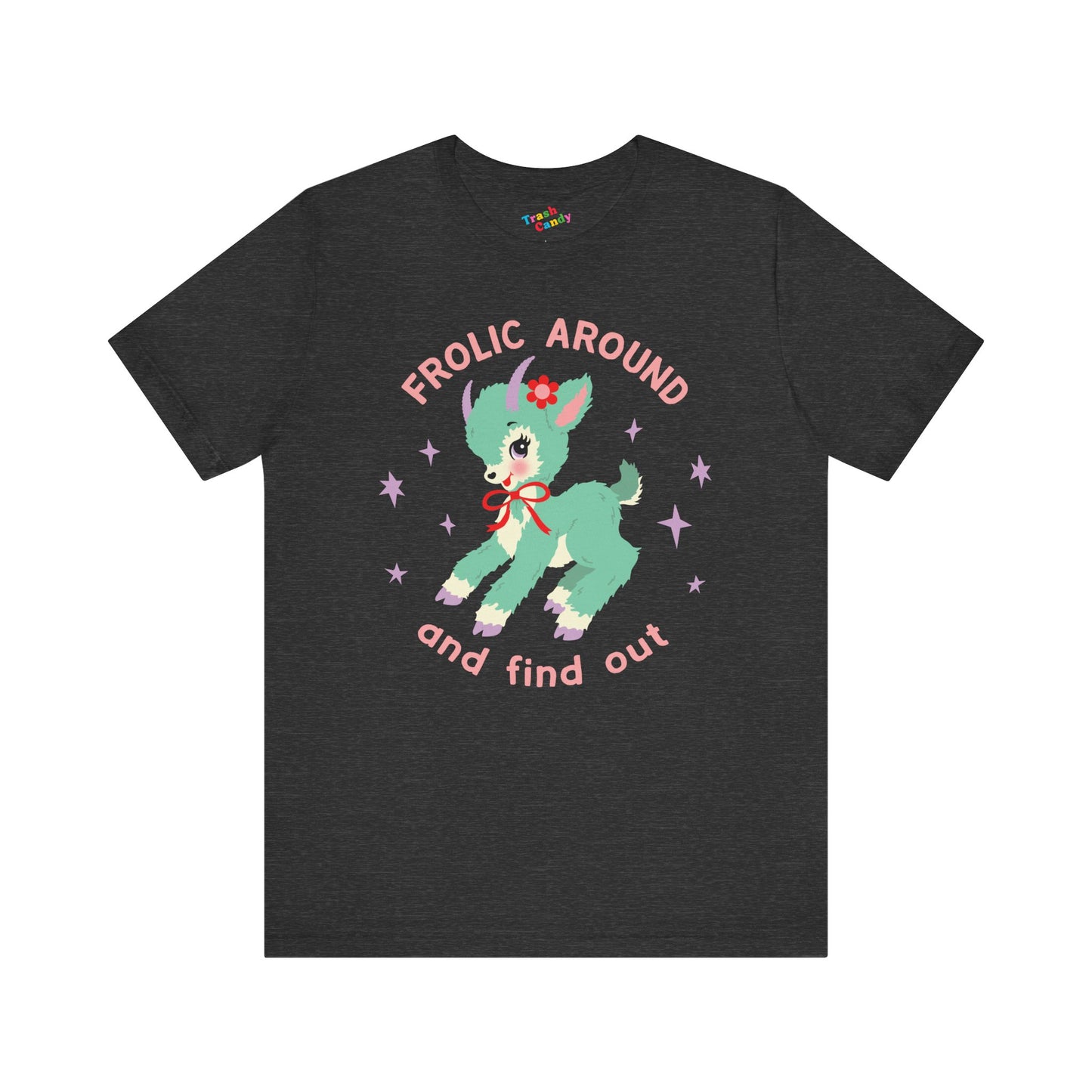 Frolic Around and Find Out T-Shirt