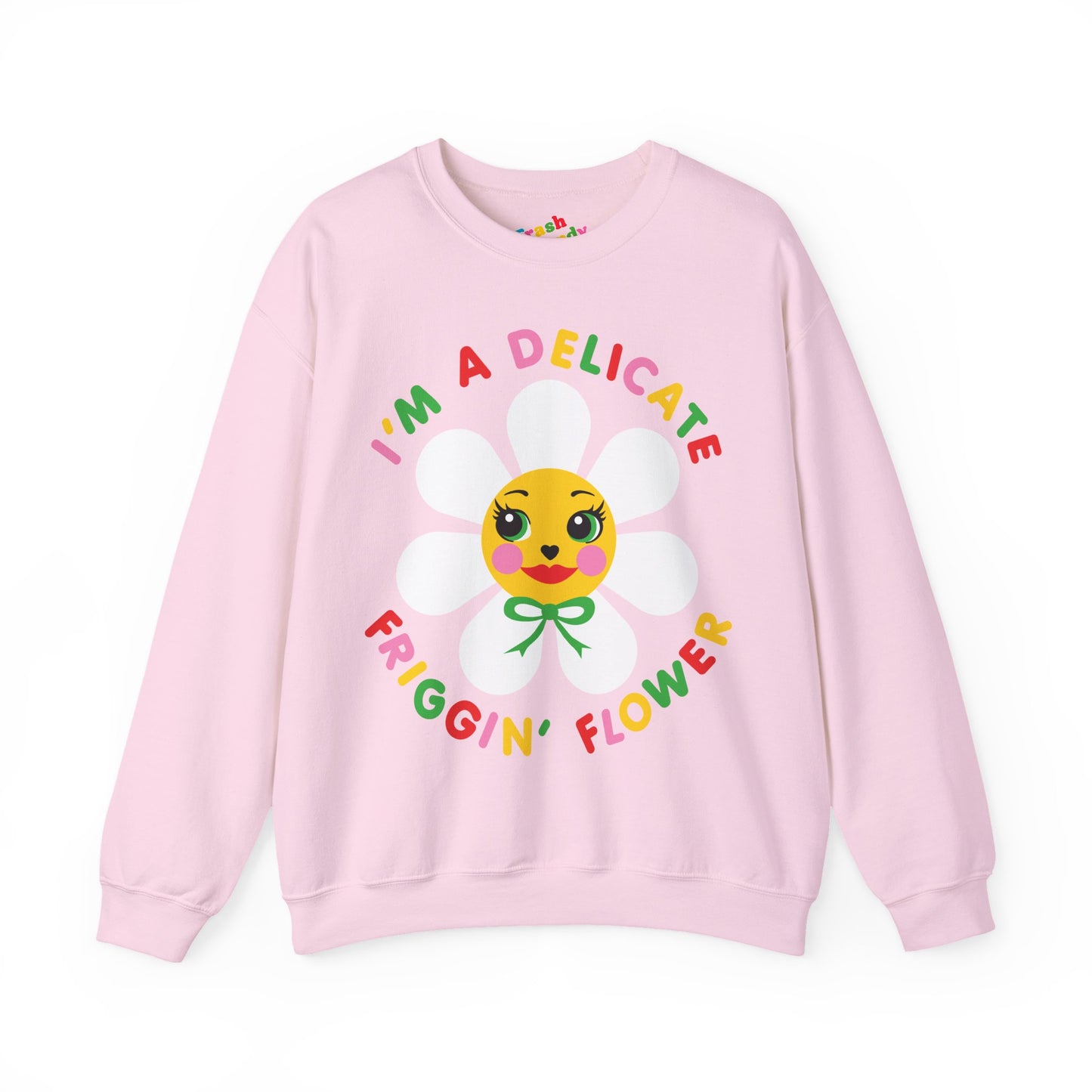 I'm a Delicate Friggin' Flower Sweatshirt