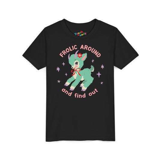 Frolic Around and Find Out Kids T-Shirt