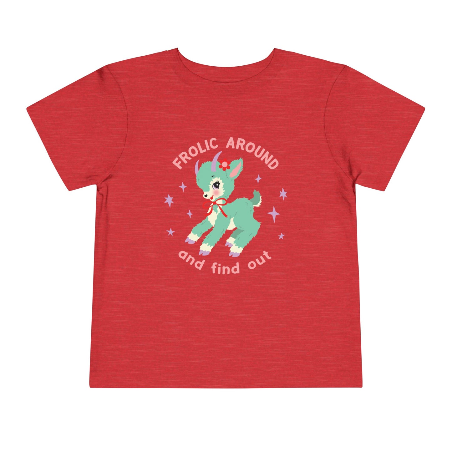 Frolic Around and Find Out Toddler T-Shirt
