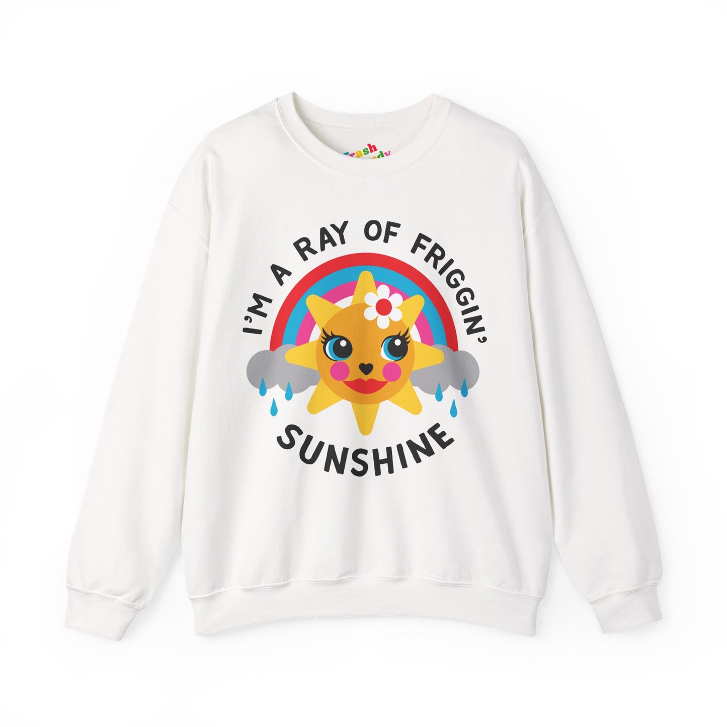 I'm a Ray of Friggin' Sunshine Sweatshirt