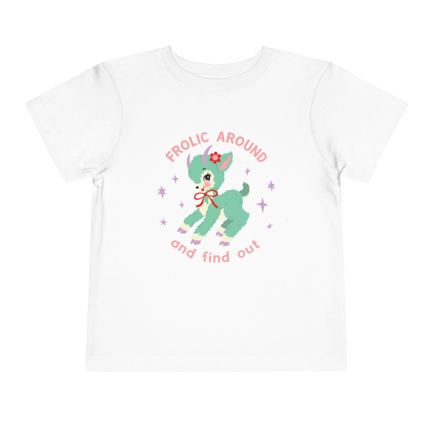 Frolic Around and Find Out Toddler T-Shirt