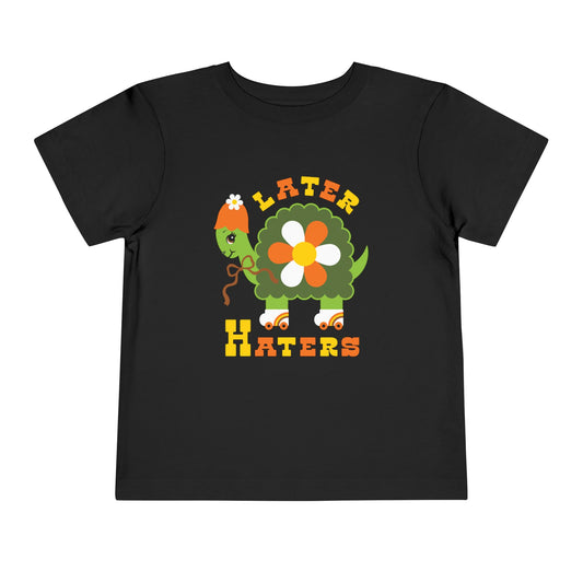 Later Haters Toddler T-Shirt