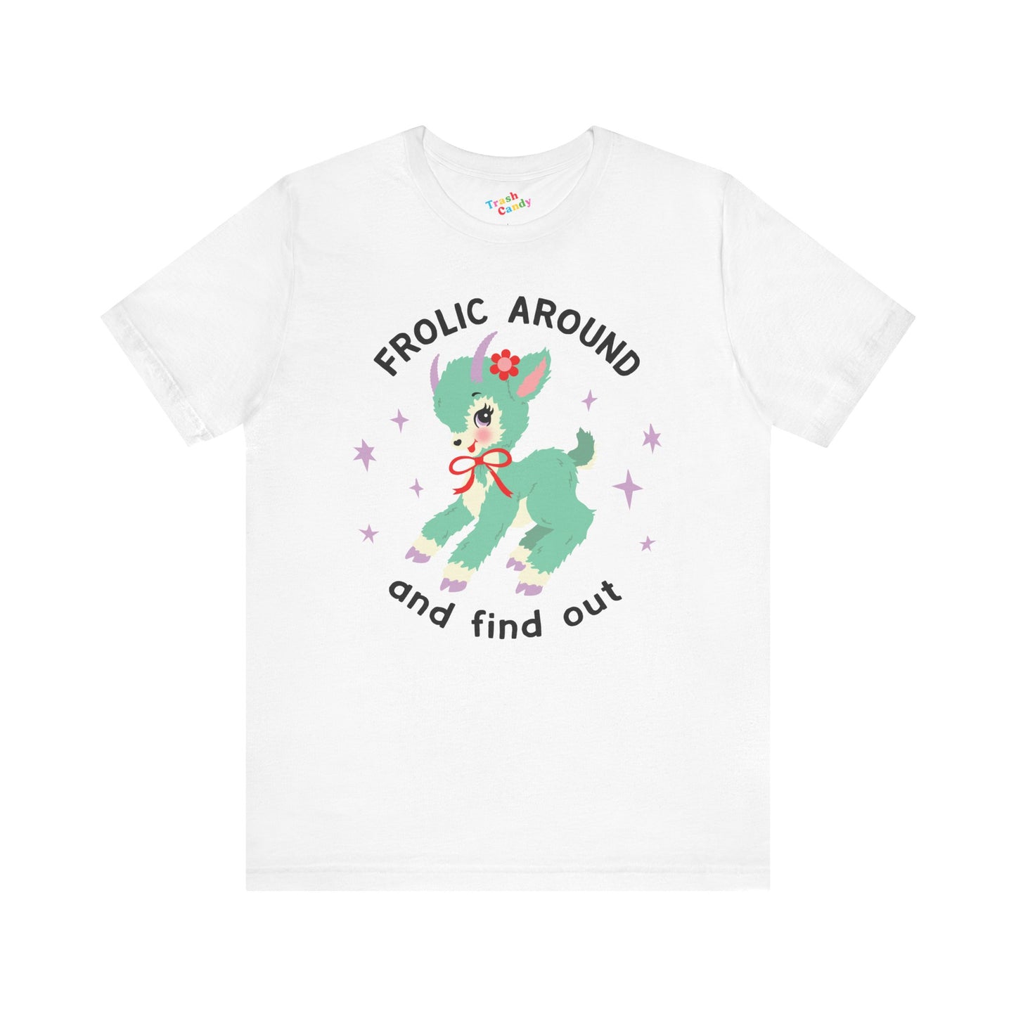 Frolic Around and Find Out T-Shirt