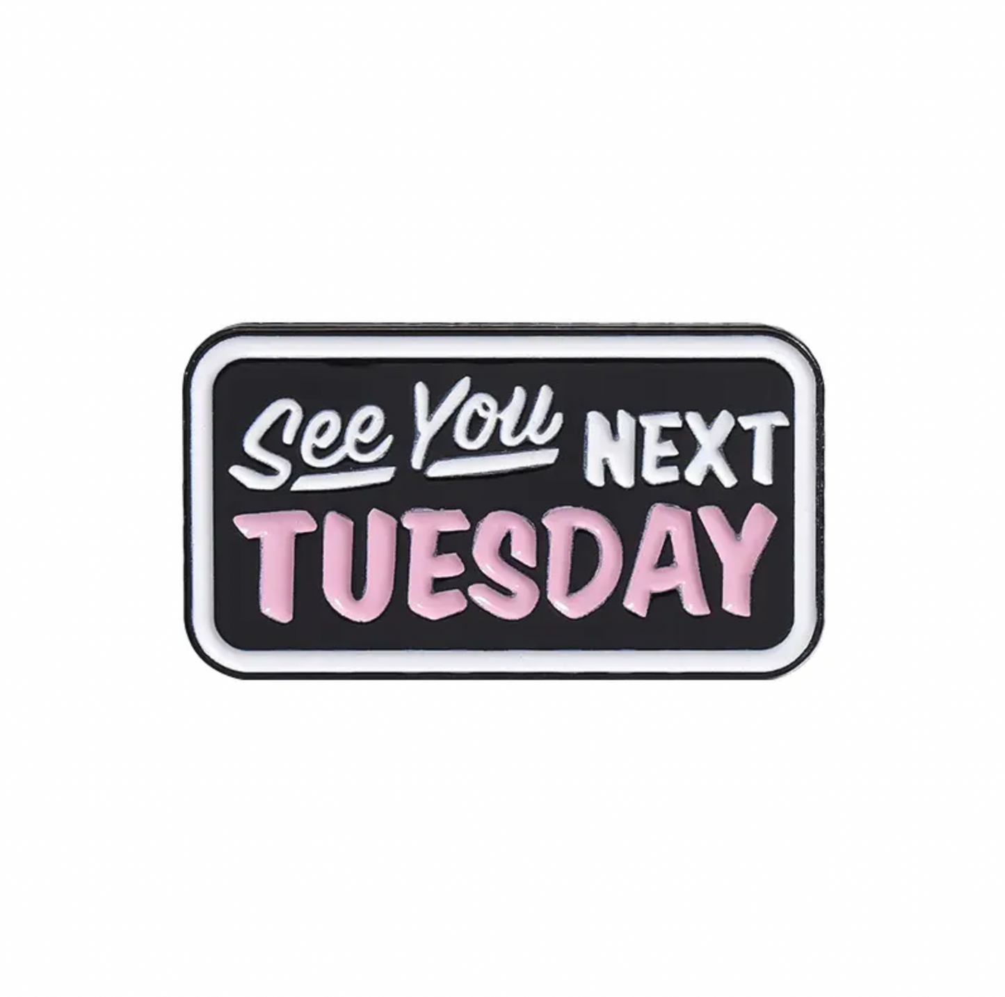 See You Next Tuesday Lapel Pin