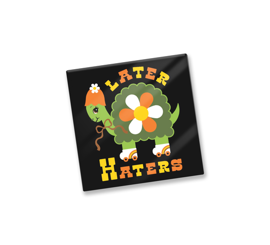 Later Haters Turtle Pin