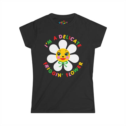 I'm a Delicate Friggin' Flower Women's T-shirt