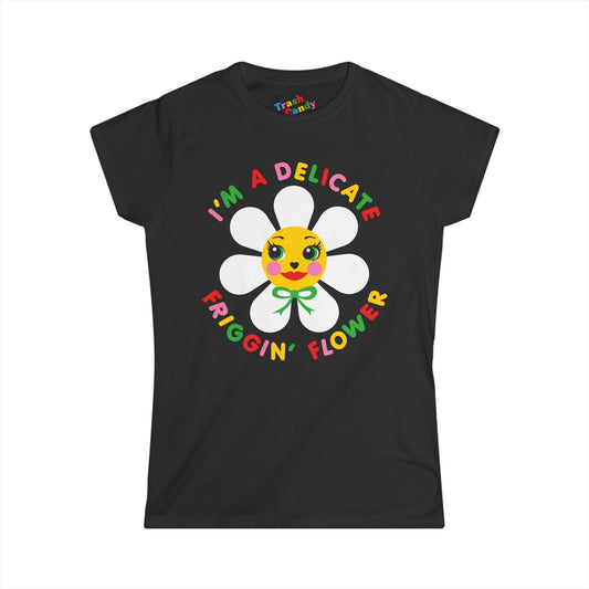 I'm a Delicate Friggin' Flower Women's T-shirt