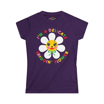 I'm a Delicate Friggin' Flower Women's T-shirt