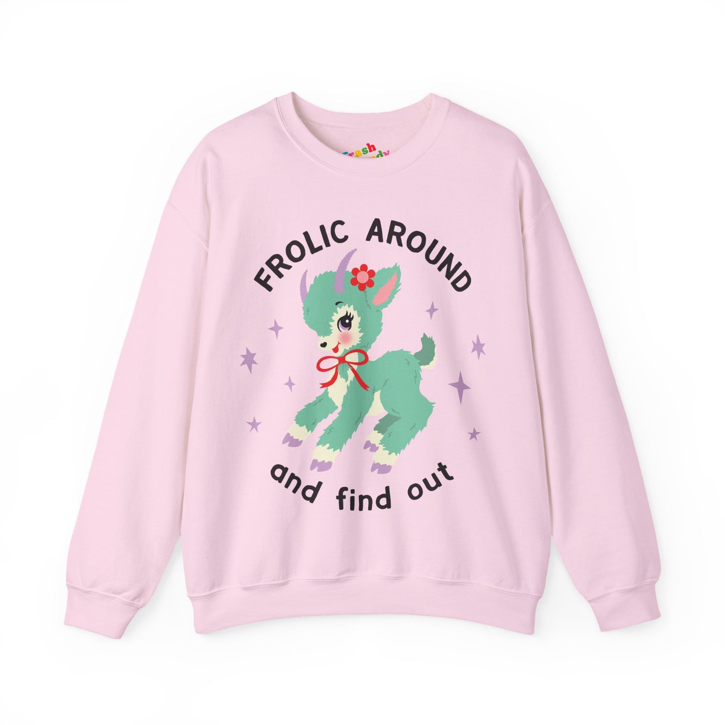 Frolic Around and Find Out Sweatshirt