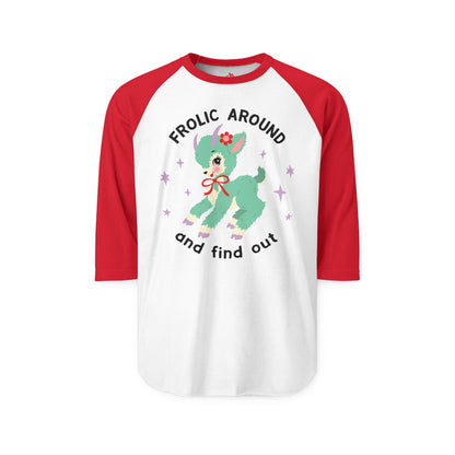 Frolic Around and Find Out Raglan Baseball Shirt
