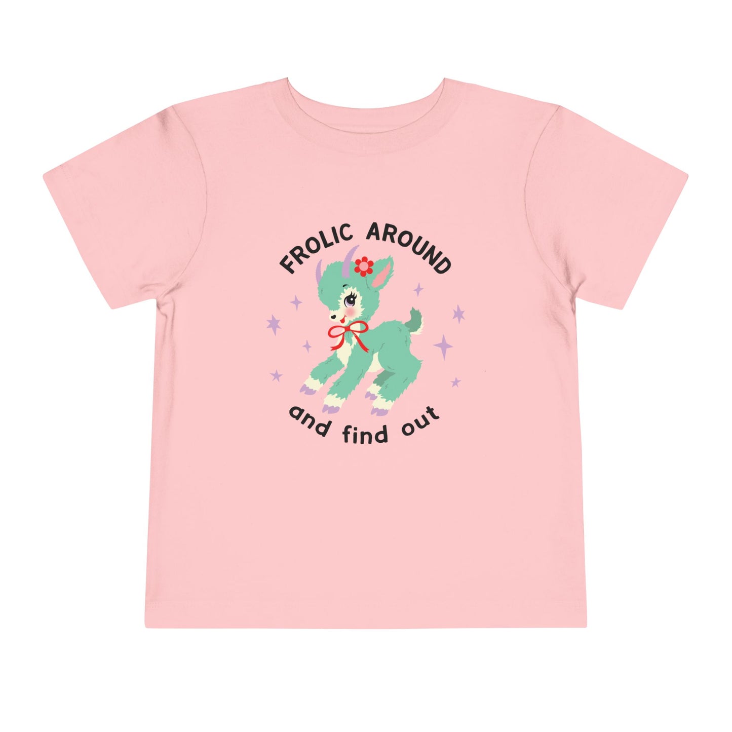 Frolic Around and Find Out Toddler T-Shirt