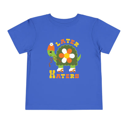 Later Haters Toddler T-Shirt