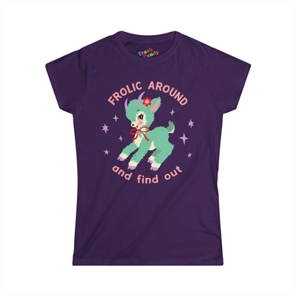 Frolic Around and Find Out Women's T-shirt