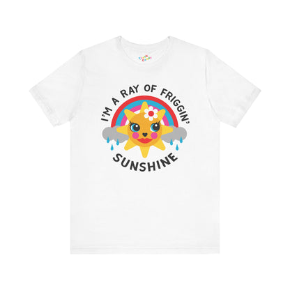 I'm a Ray of Friggin' Sunshine T-Shirt