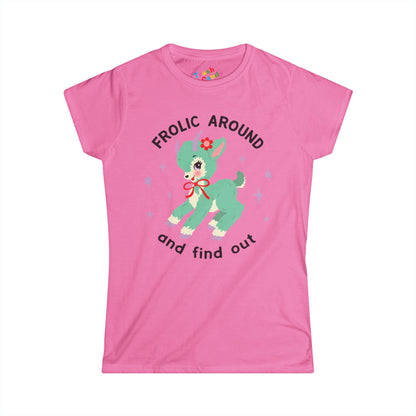 Frolic Around and Find Out Women's T-shirt