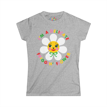 I'm a Delicate Friggin' Flower Women's T-shirt