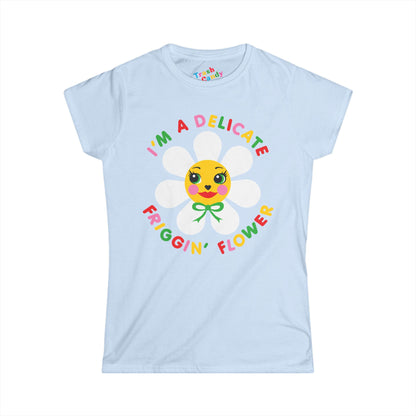 I'm a Delicate Friggin' Flower Women's T-shirt