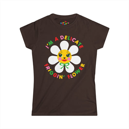 I'm a Delicate Friggin' Flower Women's T-shirt