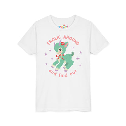 Frolic Around and Find Out Kids T-Shirt