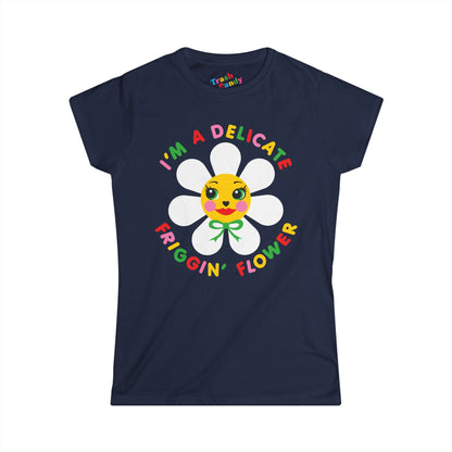 I'm a Delicate Friggin' Flower Women's T-shirt