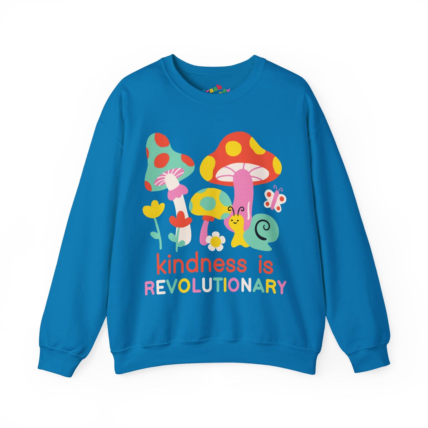 Cute Mushroom Kindness is Revolutionary Sweatshirt