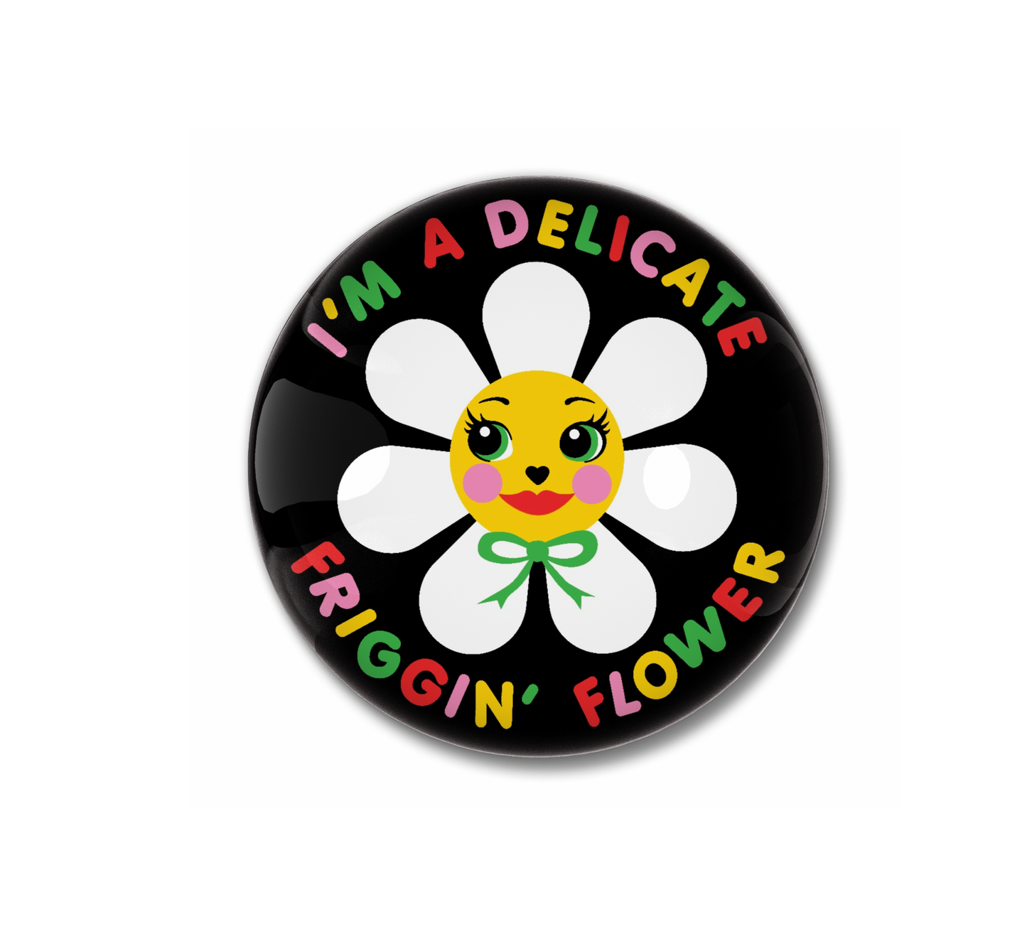 I'm a Delicate Friggin' Flower Pin