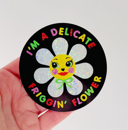 I'm a Delicate Friggin' Flower Sticker